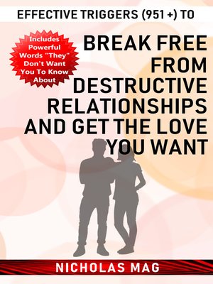 cover image of Effective Triggers (951 +) to Break Free from Destructive Relationships and Get the Love You Want